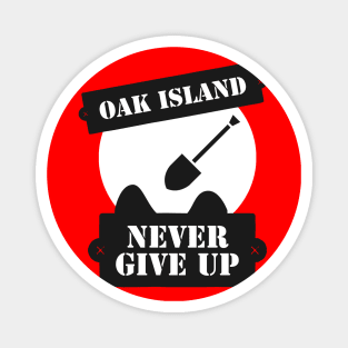 Curse of Oak Island Never Give up Magnet